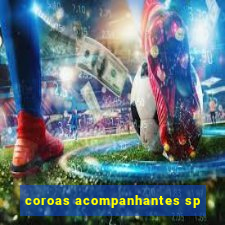 coroas acompanhantes sp